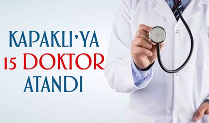 Kapaklı'ya 15 Doktor atandı