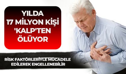 Yılda 17 milyon kişi 'kalp'ten ölüyor