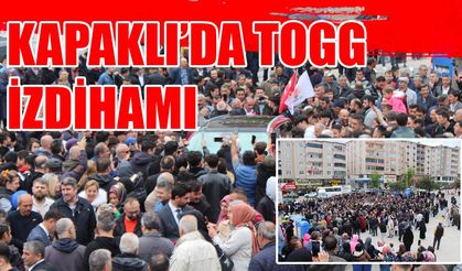 Kapaklı’da TOGG izdihamı