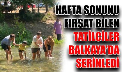 Hafta sonunu fırsat bilen tatilciler Balkaya’da serinledi