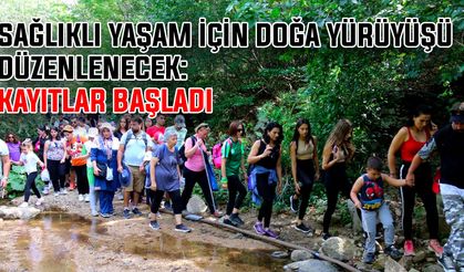 Sağlıklı yaşam için doğa yürüyüşü düzenlenecek