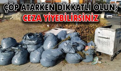 Çöp atarken dikkatli olun; ceza yiyebilirsiniz