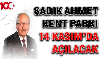 Sadık Ahmet Kent Parkı 14 Kasım'da açılacak