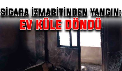 Sigara izmaritinden yangın: Ev küle döndü