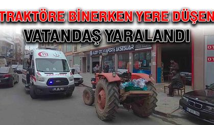 Traktöre binerken yere düşen vatandaş yaralandı