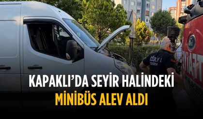 Kapaklı’da seyir halindeki minibüs alev aldı