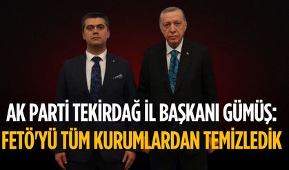 AK Parti İl Başkanı Gümüş: FETÖ'yü tüm kurumlardan temizledik