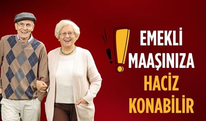 Dikkat! Emekli maaşınıza haciz konabilir