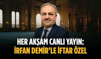 Her akşam canlı yayın: İrfan Demir’le İftar Özel