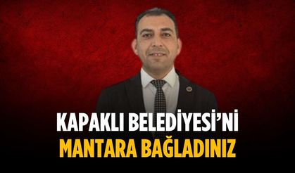 “Kapaklı Belediyesi’ni mantara bağladınız”