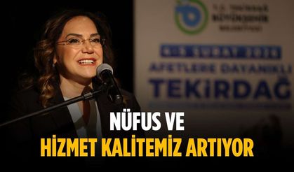 “Nüfus ve hizmet kalitemiz artıyor”