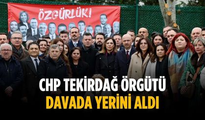 CHP Tekirdağ Örgütü davada yerini aldı