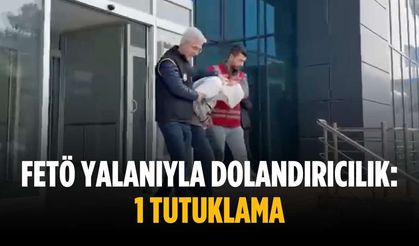 FETÖ yalanıyla dolandırıcılık: 1 tutuklama