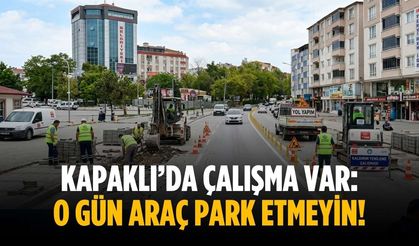 Kapaklı’da çalışma var: O gün araç park etmeyin!