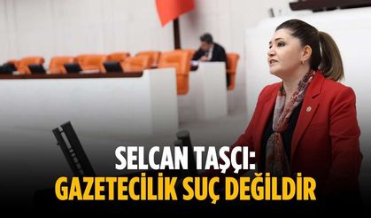 Selcan Taşçı: Gazetecilik suç değildir