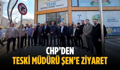 CHP’den TESKİ Müdürü Şen’e ziyaret