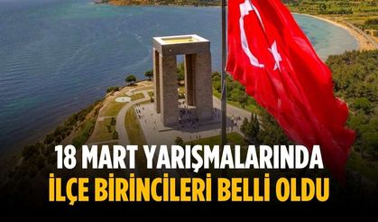 18 Mart yarışmalarında ilçe birincileri belli oldu