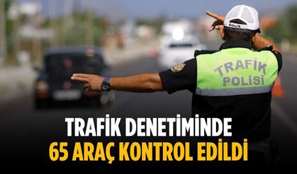 Trafik denetiminde 65 araç kontrol edildi