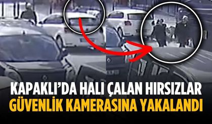 Kapaklı’da halı çalan hırsızlar güvenlik kamerasına yakalandı