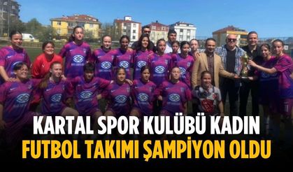 Kartal Spor Kulübü Kadın Futbol Takımı şampiyon oldu