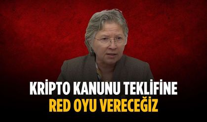 “Kripto Kanunu teklifine red oyu vereceğiz"