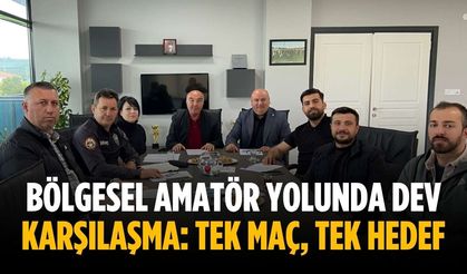 Bölgesel Amatör yolunda dev karşılaşma: Tek maç, tek hedef