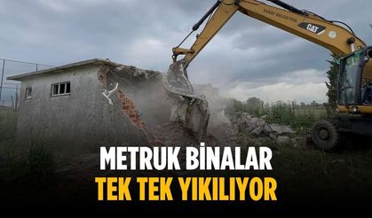 Metruk binalar tek tek yıkılıyor