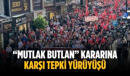 “Mutlak butlan” kararına karşı tepki yürüyüşü
