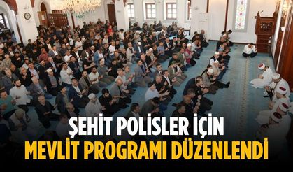 Şehit polisler için mevlit programı düzenlendi