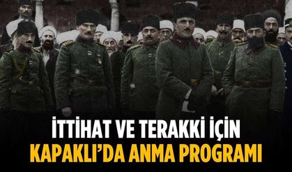 İttihat ve Terakki için Kapaklı’da anma programı