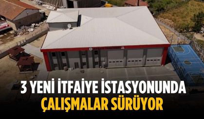 3 yeni itfaiye istasyonunda çalışmalar sürüyor