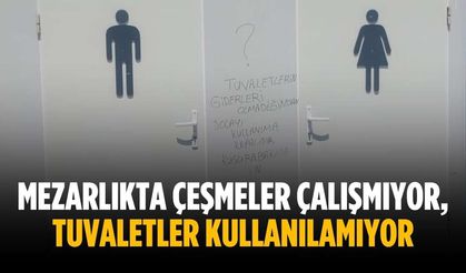 “Mezarlıkta çeşmeler çalışmıyor, tuvaletler kullanılamıyor”