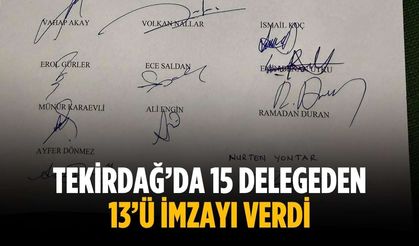 Tekirdağ’da 15 delegeden 13’ü imzayı verdi