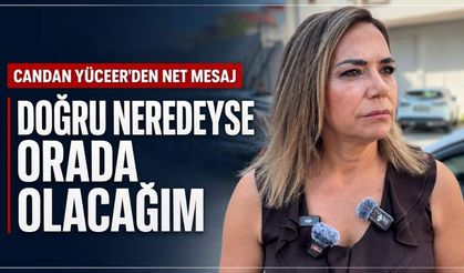 Candan Yüceer: Doğru neredeyse orada olacağım