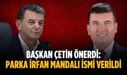 Başkan Çetin önerdi: Parka İrfan Mandalı ismi verildi