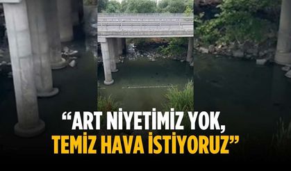 “Art niyetimiz yok, temiz hava istiyoruz”