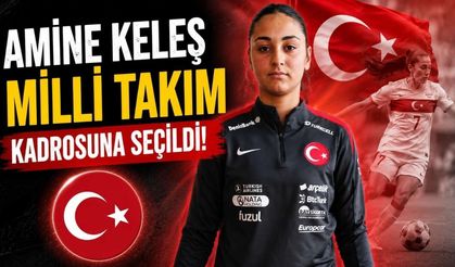 Amine Keleş, Milli Takım kadrosuna seçildi
