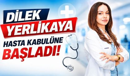 Dilek Yerlikaya hasta kabulüne başladı