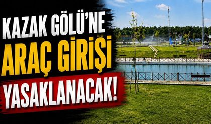 Kazak Gölü'ne araç girişi yasaklanacak!