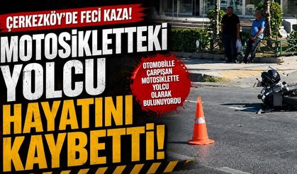 Motosikletteki yolcu hayatını kaybetti