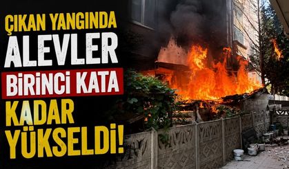 Çıkan yangında alevler birinci kata kadar yükseldi