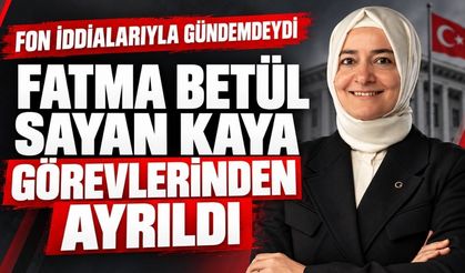 AK Partili Fatma Betül Sayan Kaya görevlerinden ayrıldı