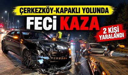 Çerkezköy-Kapaklı yolunda feci kaza: 2 kişi yaralandı