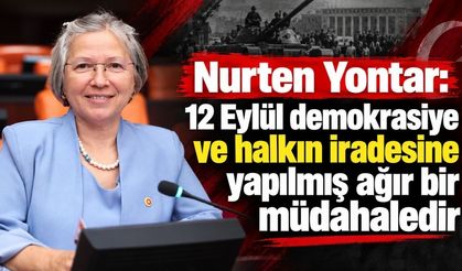 Nurten Yontar: 12 Eylül, demokrasiye vurulan ağır bir darbedir