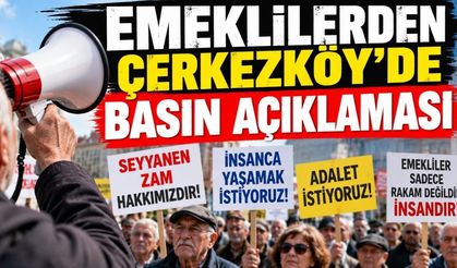 Çerkezköy’de emekliler basın açıklaması yapacak