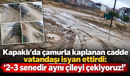 Kapaklı’da çamurla kaplanan cadde vatandaşı isyan ettirdi