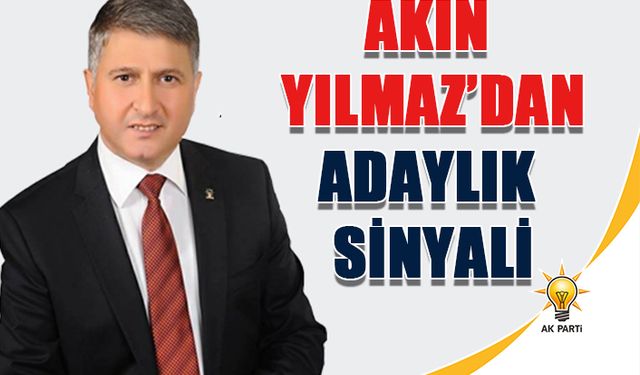 Akın Yılmaz'dan adaylık sinyali