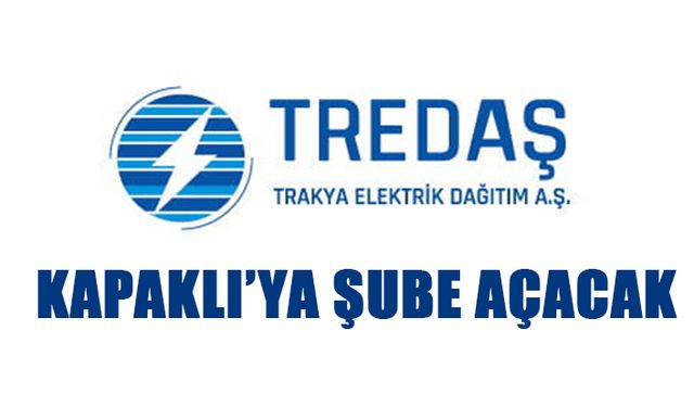 TREDAŞ Kapaklı'ya şube açacak