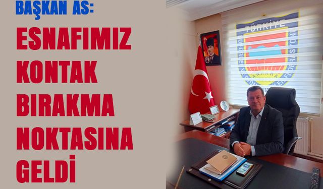 Başkan As: Artan maliyetler karşısında esnafın dayanacak gücü kalmadı