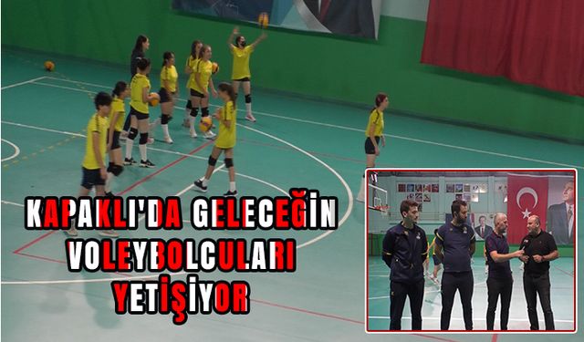 Kapaklı'da geleceğin voleybolcuları yetişiyor